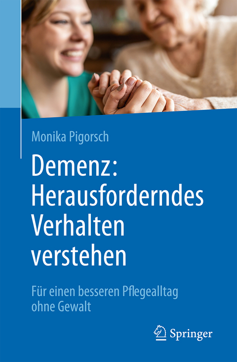 Demenz: Herausforderndes Verhalten verstehen - Monika Pigorsch