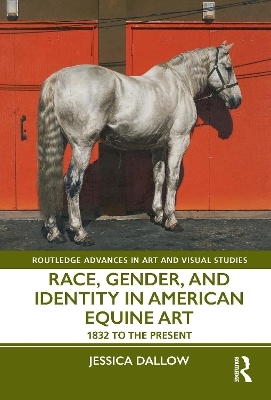 Race, Gender, and Identity in American Equine Art - Jessica Dallow