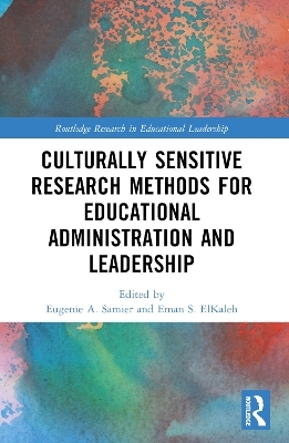 Culturally Sensitive Research Methods for Educational Administration and Leadership - 