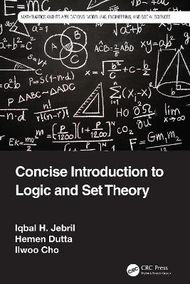 Concise Introduction to Logic and Set Theory - Iqbal H. Jebril, Hemen Dutta, Ilwoo Cho