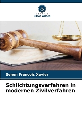 Schlichtungsverfahren in modernen Zivilverfahren - Senen Francois Xavier