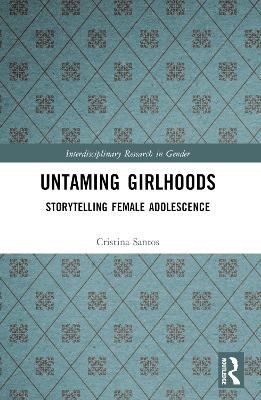 Untaming Girlhoods - Cristina Santos