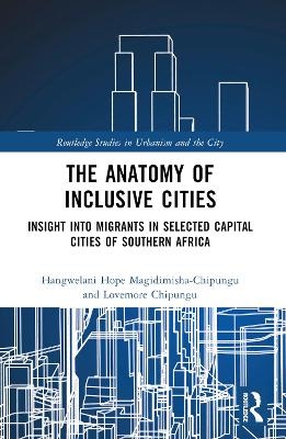 The Anatomy of Inclusive Cities - Hangwelani Hope Magidimisha-Chipungu, Lovemore Chipungu