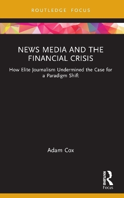 News Media and the Financial Crisis - Adam Cox