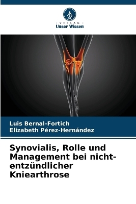 Synovialis, Rolle und Management bei nicht-entz�ndlicher Kniearthrose - Luis Bernal-Fortich, Elizabeth P�rez-Hern�ndez