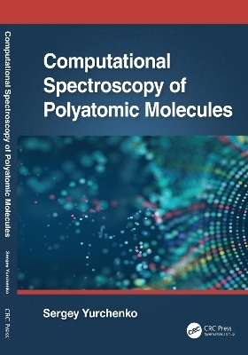 Computational Spectroscopy of Polyatomic Molecules - Sergey Yurchenko