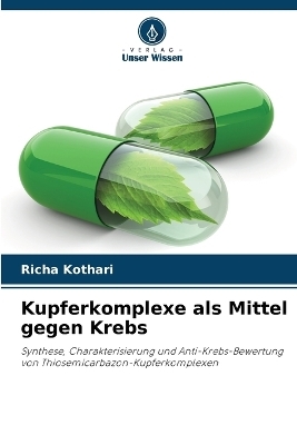 Kupferkomplexe als Mittel gegen Krebs - Richa Kothari