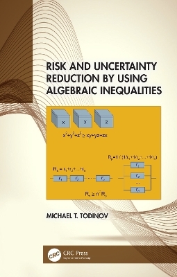 Risk and Uncertainty Reduction by Using Algebraic Inequalities - Michael T. Todinov