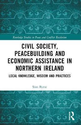 Civil Society, Peacebuilding, and Economic Assistance in Northern Ireland - Sean Byrne