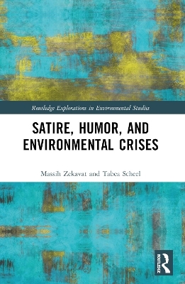 Satire, Humor, and Environmental Crises - Massih Zekavat, Tabea Scheel