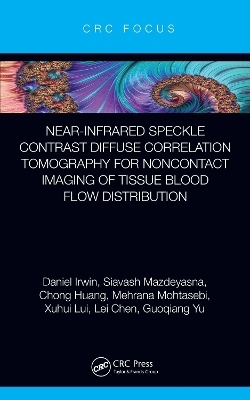 Near-infrared Speckle Contrast Diffuse Correlation Tomography for Noncontact Imaging of Tissue Blood Flow Distribution - Daniel Irwin, Siavash Mazdeyasna, Chong Huang, Mehrana Mohtasebi, Xuhui Lui