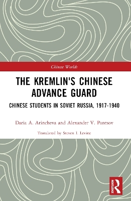 The Kremlin's Chinese Advance Guard - Daria Arincheva, Alexander Pantsov