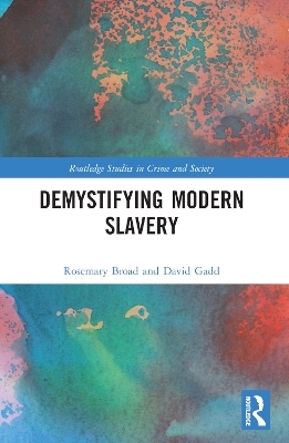 Demystifying Modern Slavery - Rose Broad, David Gadd