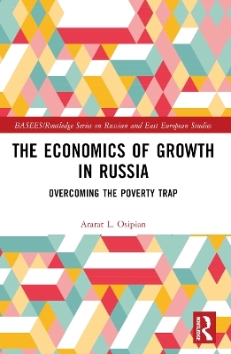 The Economics of Growth in Russia - Ararat L. Osipian