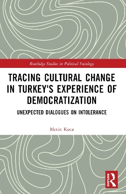 Tracing Cultural Change in Turkey's Experience of Democratization - Metin Koca