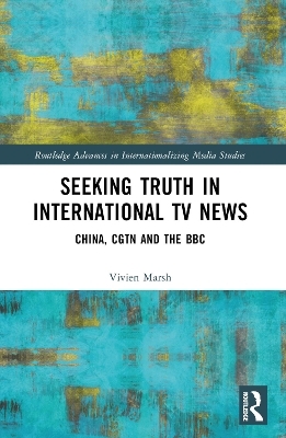 Seeking Truth in International TV News - Vivien Marsh