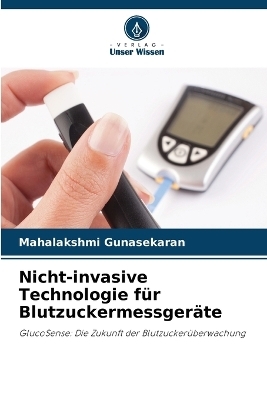 Nicht-invasive Technologie f�r Blutzuckermessger�te - Mahalakshmi Gunasekaran