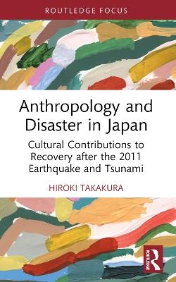 Anthropology and Disaster in Japan - Hiroki Takakura