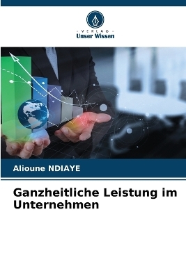 Ganzheitliche Leistung im Unternehmen - Alioune Ndiaye