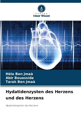 Hydatidenzysten des Herzens und des Herzens - H�la Ben Jma�, Abir Bouassida, Tarak Ben Jma�