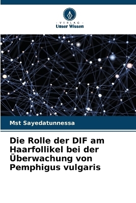 Die Rolle der DIF am Haarfollikel bei der �berwachung von Pemphigus vulgaris - Mst Sayedatunnessa