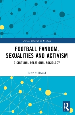 Football Fandom, Sexualities and Activism - Peter Millward