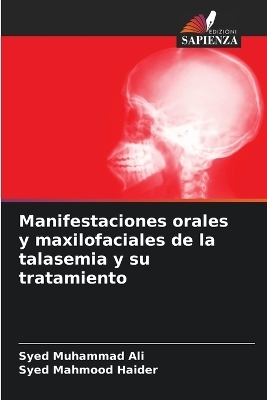 Manifestaciones orales y maxilofaciales de la talasemia y su tratamiento - Syed Muhammad Ali, Syed Mahmood Haider