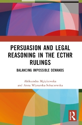 Persuasion and Legal Reasoning in the ECtHR Rulings - Aleksandra Mężykowska, Anna Młynarska-Sobaczewska