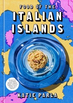 Food of the Italian Islands - Katie Parla