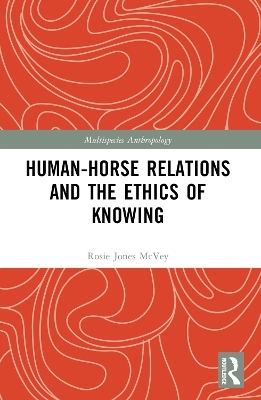 Human-Horse Relations and the Ethics of Knowing - Rosalie Jones McVey