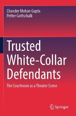 Trusted White-Collar Defendants - Chander Mohan Gupta, Petter Gottschalk