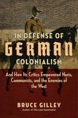 In Defense of German Colonialism - Bruce Gilley