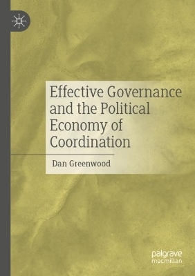 Effective Governance and the Political Economy of Coordination - Dan Greenwood