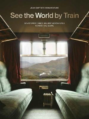 See the World by Train - Jean-Baptiste Bonaventure