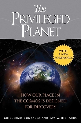 The Privileged Planet - Guillermo Gonzalez, Jay W. Richards