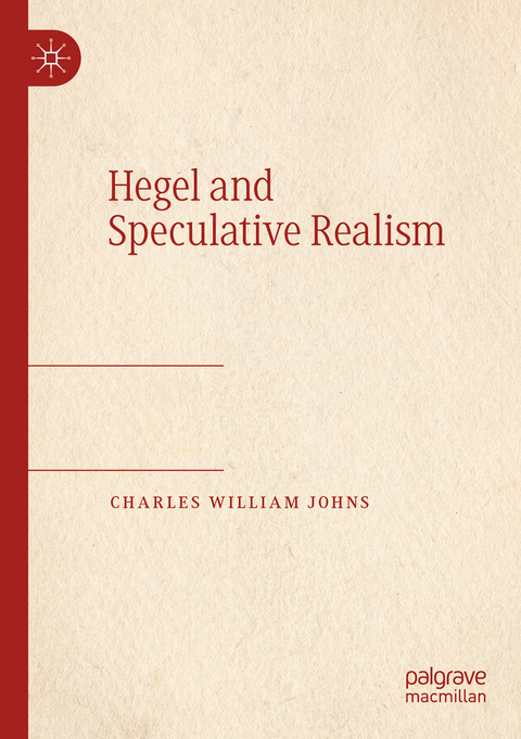 Hegel and Speculative Realism - Charles William Johns