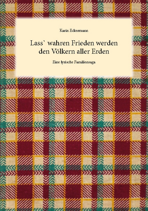 Lass` wahren Frieden werden den Völkern aller Erden - Karin Eckermann