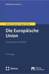 Die Europäische Union - Bieber, Roland; Epiney, Astrid; Haag, Marcel; Kotzur, Markus