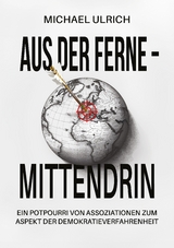 Aus der Ferne – mittendrin - Michael Ulrich