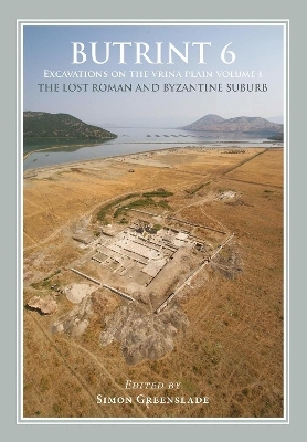 Butrint 6: Excavations on the Vrina Plain Volume 1 - 