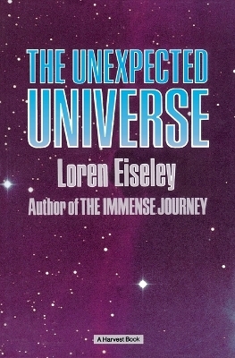 Unexpected Universe, The - Loren Eiseley