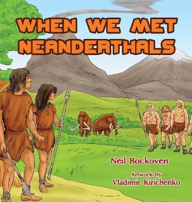 When We Met Neanderthals - Neil Bockoven