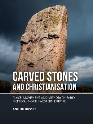 Carved stones and Christianisation - Anouk Busset