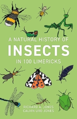 A Natural History of Insects in 100 Limericks - Richard Jones