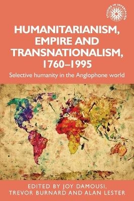 Humanitarianism, Empire and Transnationalism, 1760-1995 - 