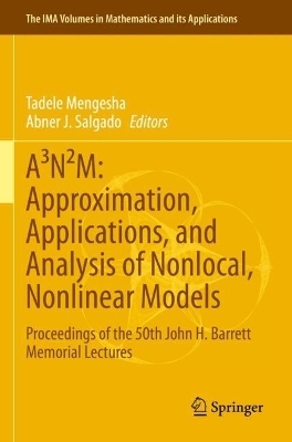 A³N²M: Approximation, Applications, and Analysis of Nonlocal, Nonlinear Models - 