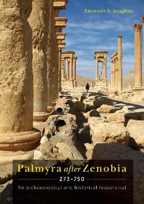 Palmyra after Zenobia AD 273-750 - Emanuele E Intagliata