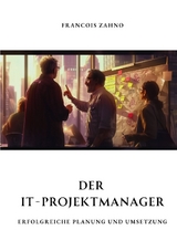 Der IT-Projektmanager - Francois Zahno