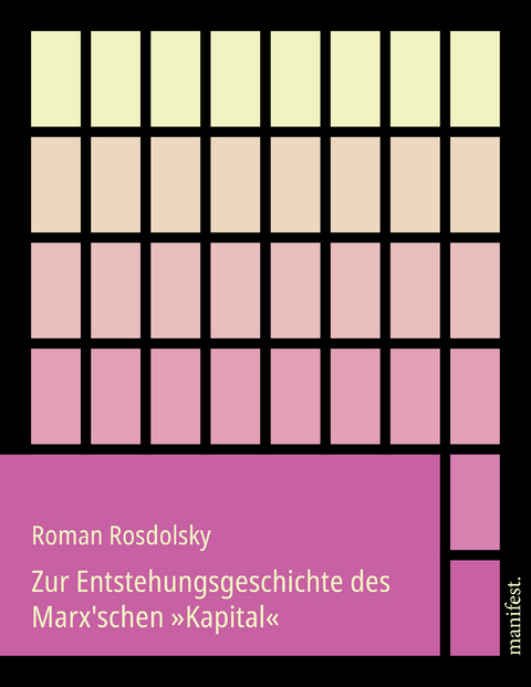 Zur Entstehungsgeschichte des Marx'schen »Kapital« - Roman Rosdolsky