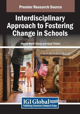 Interdisciplinary Approach to Fostering Change in Schools - 